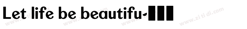 Let life be beautifu字体转换 Let life be beautifu字体转换